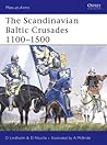 The Scandinavian Baltic Crusades 1100 – 1500 by David Lindholm