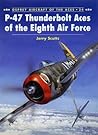 P-47 Thunderbolt Aces of the Eighth Air Force (Osprey Aircraft of the Aces No 24)