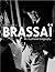 Brassai by Diane Elisabeth Poirier