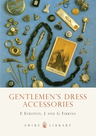 Gentlemen’s Dress Accessories (Shire Library)