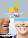 Living Language French, Platinum Edition: A complete beginner through advanced course, including 3 coursebooks, 9 audio CDs, complete online course, apps, and live e-Tutoring