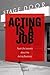 Acting Is a Job by Jason Pugatch