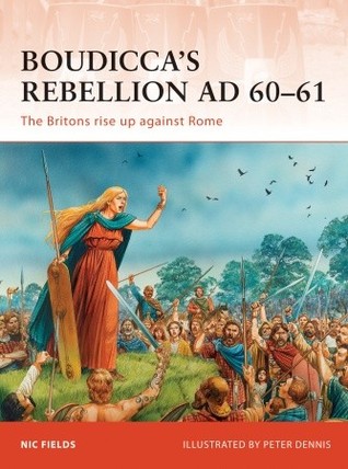 Boudicca’s Rebellion AD 60–61: The Britons rise up against Rome (Campaign, 233)