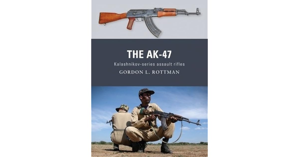 The AK-47 by Gordon L. Rottman