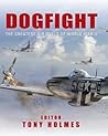Dogfight: The Greatest Air Duels of World War II (General Aviation) Dogfight: The Greatest Air Duels of World War II (General Aviation)
