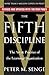 The Fifth Discipline by Peter M. Senge The Fifth Discipline by Peter M. Senge