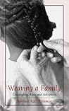 Weaving a Family: Untangling Race and Adoption
