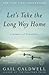 Let's Take the Long Way Home A Memoir of Friendship by Gail Caldwell