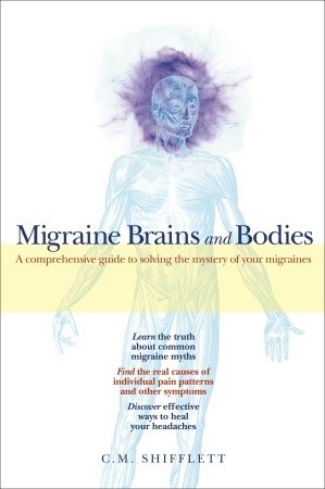Migraine Brains and Bodies: A Comprehensive Guide to Solving the Mystery of Your Migraines (Paperback)