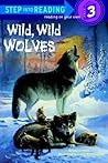 Wild, Wild Wolves (Step into Reading) Wild, Wild Wolves (Step into Reading)