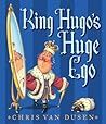 King Hugo's Huge Ego by Chris Van Dusen