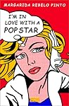 I'm In Love With a Pop Star by Margarida Rebelo Pinto
