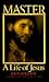 The Master: A Life of Jesus