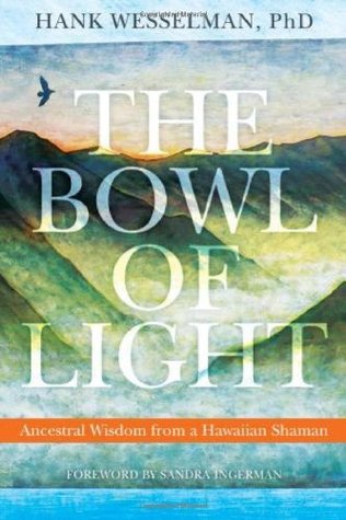 The Bowl of Light: Ancestral Wisdom from a Hawaiian Shaman (Paperback)
