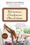 Homens, Dinheiro e Chocolate by Menna Van Praag Homens, Dinheiro e Chocolate by Menna Van Praag