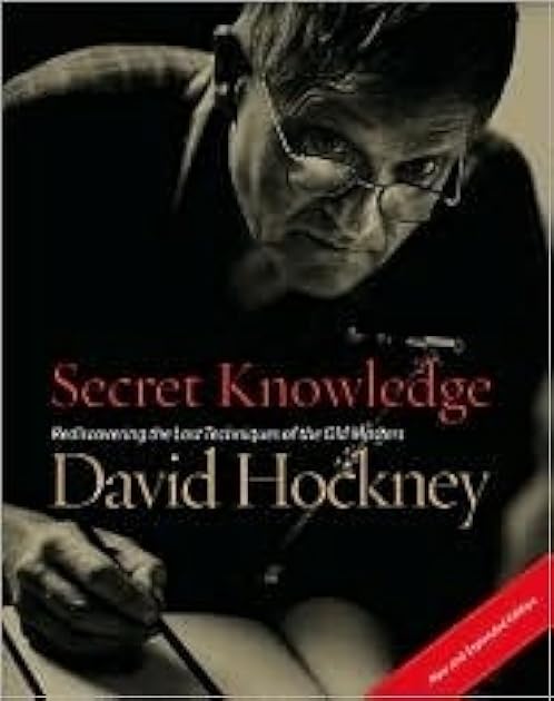 Secret Knowledge: Rediscovering the Lost Techniques of the Old Masters