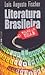 Literatura Brasileira by Luís Augusto Fischer