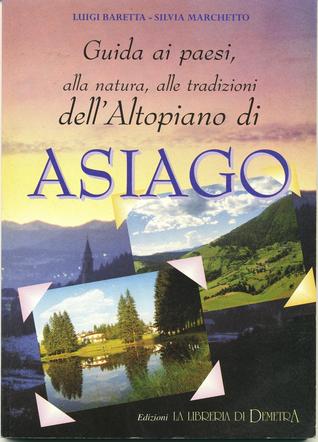 Guida ai paesi, alla natura, alle tradizioni dell'Altopiano di Asiago (Brossura)