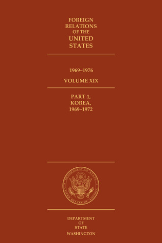 Foreign Relations of the United States, 1969-1976, Volume XIX, PT. 1, Korea, 1969-1972