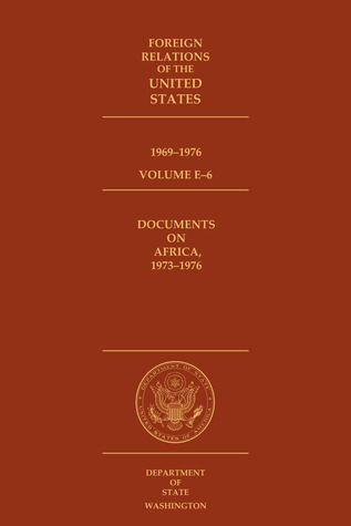 Foreign Relations of the United States, 1969–1976, Volume E–6, Documents on Africa, 1973–1976
