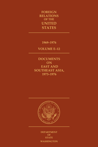 Foreign Relations of the United States, 1969–1976, Volume E–12, Documents on East and Southeast Asia, 1973–1976