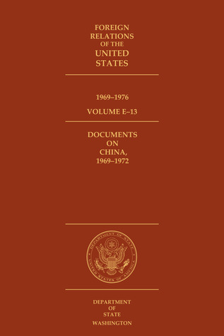 Foreign Relations of the United States, 1969–1976, Volume E–13, Documents on China, 1969–1972