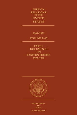 Foreign Relations of the United States, 1969–1976, Volume E–15, Part 1, Documents on Eastern Europe, 1973–1976