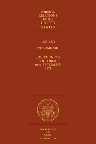 Foreign Relations of the United States, 1969–1976, Volume XIII, Soviet Union, October 1970–October 1971