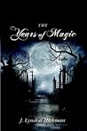 The Years of Magic by J. Lyndon Hickman The Years of Magic by J. Lyndon Hickman