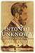 Into the Unknown - The Tormented Life and Expeditions of