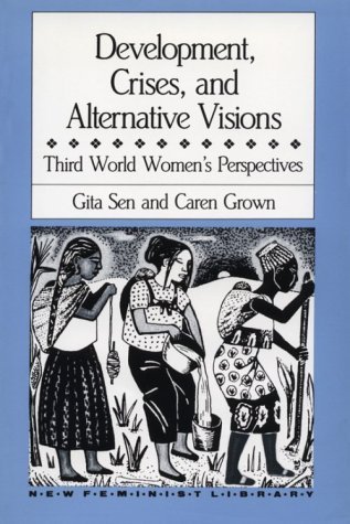 Development, Crises and Alternative Visions: Third World Women's Perspectives (New Feminist Library)