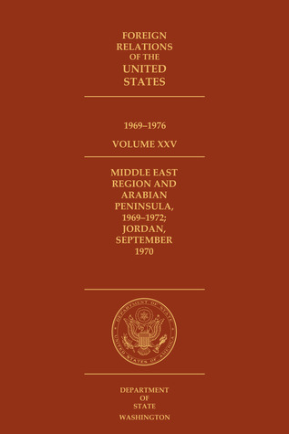 Foreign Relations of the United States, 1969–1976, Volume XXIV, Middle East Region and Arabian Peninsula, 1969–1972; Jordan, September 1970
