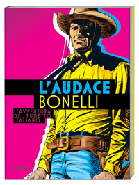 L'audace Bonelli: l'avventura del fumetto italiano