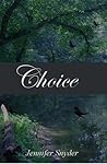Choice by Jennifer Snyder
