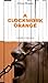 A Clockwork Orange by Anthony Burgess