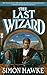 The Last Wizard by Simon Hawke The Last Wizard by Simon Hawke