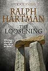 The Loosening by Ralph Hartman