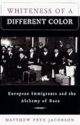 Whiteness of a Different Color: European Immigrants and the Alchemy of Race