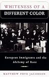 Whiteness of a Different Color: European Immigrants and the Alchemy of Race