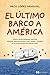 El ultimo barco a america
