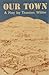 Our Town by Thornton Wilder Our Town by Thornton Wilder