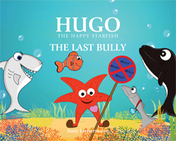 Hugo The Happy Starfish: The Last Bully (Hardcover)