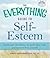 The Everything Guide to Self-Esteem: Build Your Confidence, Set Goals that Work, and Learn to Love Yourself (with CD)