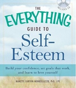 The Everything Guide to Self-Esteem: Build Your Confidence, Set Goals that Work, and Learn to Love Yourself (with CD)