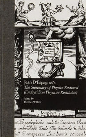 Jean D'Espagnet's The Summary of Physics Restored (Enchyridion Physicae Restitutae): The 1651 Translation with D'Espagnet's Arcanum (1650) (English Renaissance Hermeticism)
