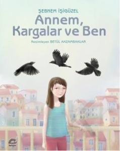Annem, Kargalar ve Ben