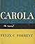 Carola by Felix C. Forrest