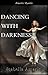 Dancing With Darkness: A Co...