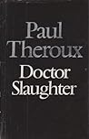 Doctor Slaughter by Paul Theroux