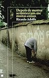 Depois de morrer aconteceram-me muitas coisas by Ricardo Adolfo